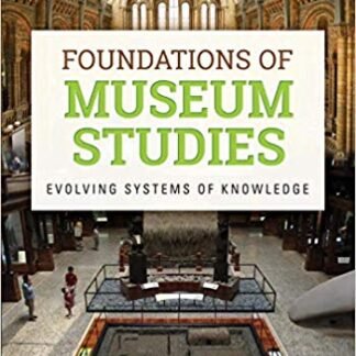Foundations of Museum Studies: Evolving Systems of Knowledge, ISBN-13: 978-1610692823