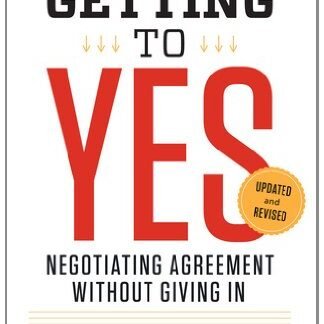 Getting to Yes: Negotiating Agreement Without Giving In 3rd Edition by Roger Fisher, ISBN-13: 978-0143118756