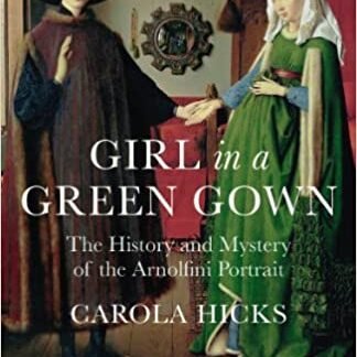 Girl in a Green Gown: The History and Mystery of the Arnolfini Portrait, ISBN-13: 978-0099526896