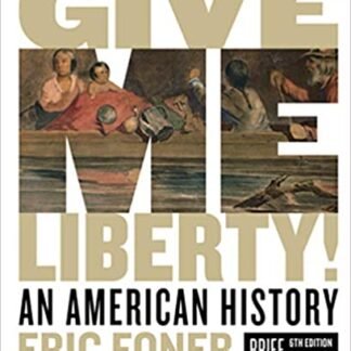 Give Me Liberty!: An American History Vol. 1, Brief 6th Edition, ISBN-13: 978-0393418187