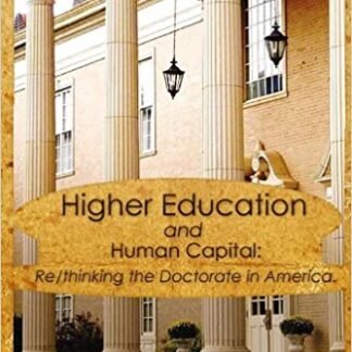 Higher Education and Human Capital: Re/Thinking the Doctorate in America, ISBN-13: 978-9460914164