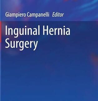 Inguinal Hernia Surgery 2017 Edition by Giampiero Campanelli, ISBN-13: 978-8847039469