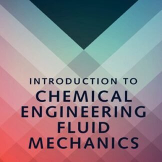 Introduction to Chemical Engineering Fluid Mechanics 1st Edition by William M. Deen, ISBN-13: 978-1107123779