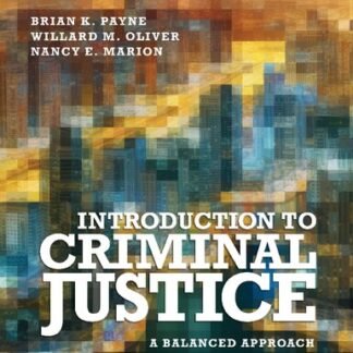 Introduction to Criminal Justice: A Balanced Approach 2nd Edition by Brian K. Payne, ISBN-13: 978-1506389721