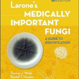 Larone's Medically Important Fungi: A Guide to Identification 6th Edition, ISBN-13: 978-1555819873