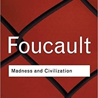 Madness and Civilization: A History of Insanity in the Age of Reason 2nd Edition by Michel Foucault, ISBN-13: 978-0415253857