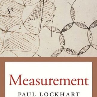 Measurement by Paul Lockhart, ISBN-13: 978-0674284388