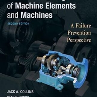 Mechanical Design of Machine Elements and Machines 2nd Edition, ISBN-13: 978-0470413036