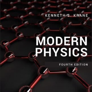 Modern Physics 4th Edition by Kenneth S. Krane, ISBN-13: 978-1119495550