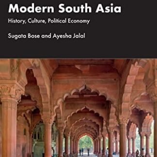 Modern South Asia: History, Culture, Political Economy 5th Edition by Sugata Bose, ISBN-13: 978-1032124186