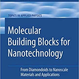 Molecular Building Blocks for Nanotechnology by G. Ali Mansoori, ISBN-13: 978-0387399379