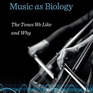 Music as Biology: The Tones We Like and Why by Dale Purves, ISBN-13: 978-0674545151