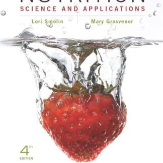Nutrition: Science and Applications 4th Edition by Lori A. Smolin, ISBN-13: 978-1119087106