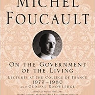 On the Government of the Living by Michel Foucault, ISBN-13: 978-1250081612