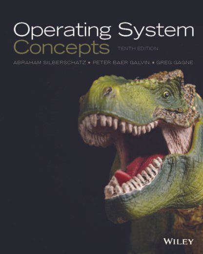 Operating System Concepts 10th Edition by Abraham Silberschatz, ISBN-13: 978-1119320913