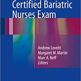Passing the Certified Bariatric Nurses Exam by Andrew Loveitt, ISBN-13: 978-3319417028