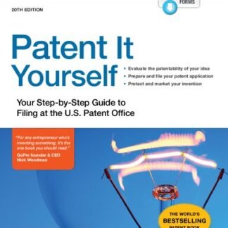 Patent It Yourself: Your Step-by-Step Guide to Filing at the U.S. Patent Office 20th Edition, ISBN-13: 978-1413327809