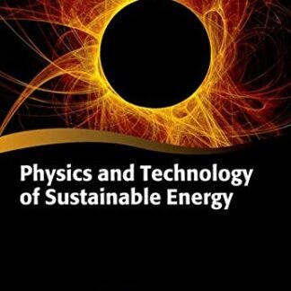 Physics and Technology of Sustainable Energy Oxford Graduate Texts by E. L. Wolf, ISBN-13: 978-0198769804