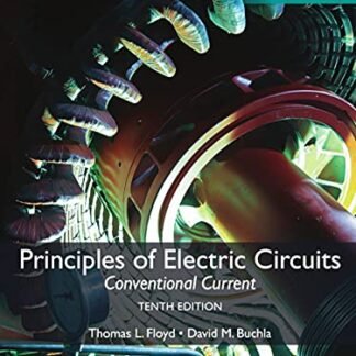 Principles of Electric Circuits: Conventional Current Version GLOBAL 10th Edition by Thomas Floyd, ISBN-13: 978-1292358093