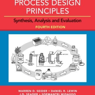 Product and Process Design Principles: Synthesis, Analysis and Evaluation 4th Edition, ISBN-13: 978-1119282631
