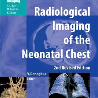 Radiological Imaging of the Neonatal Chest 2nd Edition by Veronica B. Donoghue, ISBN-13: 978-3540337485