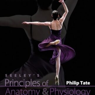 Seeley's Principles of Anatomy and Physiology 2nd Edition by Philip Tate, ISBN-13: 978-0077431419