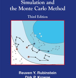 Simulation and the Monte Carlo Method 3rd Edition by Reuven Y. Rubinstein, ISBN-13: 978-1118632161