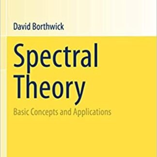 Spectral Theory: Basic Concepts and Applications by David Borthwick, ISBN-13: 978-3030380014