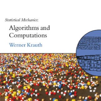 Statistical Mechanics: Algorithms and Computations by Werner Krauth, ISBN-13: 978-0198515364