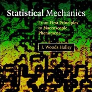 Statistical Mechanics: From First Principles to Macroscopic Phenomen, ISBN-13: 978-0521825757