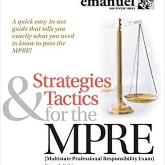 Strategies & Tactics for the MPRE 7th Edition by Steven L. Emanuel, ISBN-13: 978-1543807721