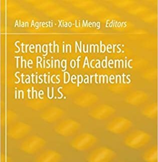 Strength in Numbers: The Rising of Academic Statistics Departments in the U. S., ISBN-13: 978-1461436485
