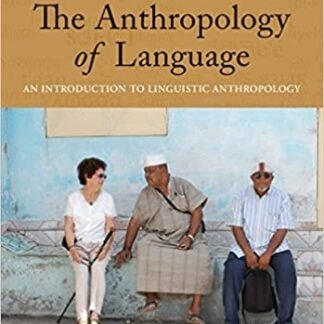 The Anthropology of Language: An Introduction to Linguistic Anthropology 4 Edition, ISBN-13: 978-1337571005