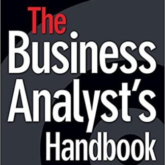 The Business Analyst's Handbook 1st Edition by Howard Podeswa, ISBN-13: 978-1598635652