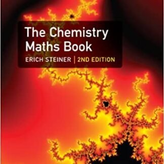 The Chemistry Maths Book 2nd Edition by Erich Steiner, ISBN-13: 978-0199205356