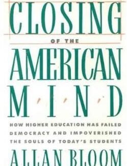 The Closing of the American Mind by Allan Bloom, ISBN-13: 978-0671479909