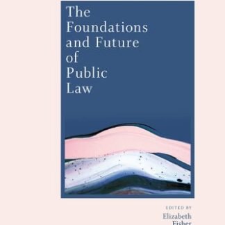 The Foundations and Future of Public Law: Essays in Honour of Paul Craig, ISBN-13: 978-0198845249