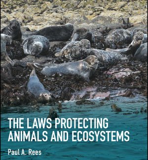 The Laws Protecting Animals and Ecosystems, ISBN-13: 978-1118876459