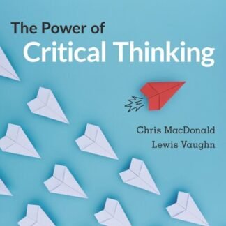 The Power of Critical Thinking 5th Canadian Edition by Chris MacDonald, ISBN-13: 978-0199030439