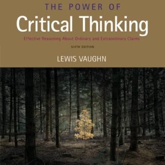 The Power of Critical Thinking 6th Edition by Lewis Vaughn, ISBN-13: 978-0190852719
