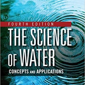 The Science of Water: Concepts and Applications 4th Edition by Frank R. Spellman, ISBN-13: 978-0367538453