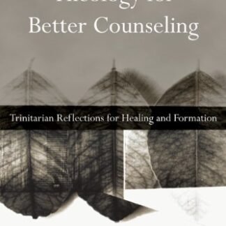 Theology for Better Counseling by Virginia Todd Holeman, ISBN-13: 978-0830839728