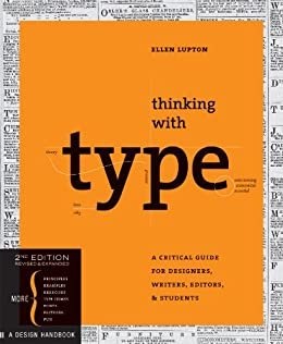 Thinking with Type 2nd Edition by Ellen Lupton, ISBN-13: 978-1568989693
