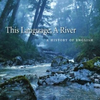 This Language, A River: A History of English by K. Aaron Smith, ISBN-13: 978-1554813629