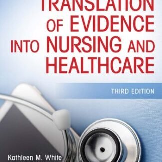 Translation of Evidence Into Nursing and Healthcare 3rd Edition by Kathleen M. White, ISBN-13: 978-0826147363