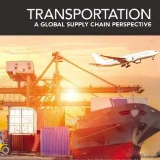 Transportation: A Global Supply Chain Perspective 9th Edition by Robert A. Novack, ISBN-13: 978-1337406642