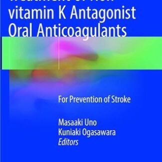 Treatment of Non-vitamin K Antagonist Oral Anticoagulants: For Prevention of Stroke, ISBN-13: 978-9811018770