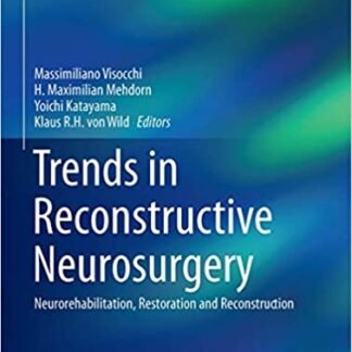 Trends in Reconstructive Neurosurgery: Neurorehabilitation, Restoration and Reconstruction, ISBN-13: 978-3319395456