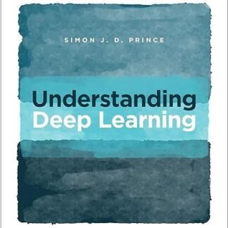 Understanding Deep Learning by Simon J.D. Prince, ISBN-13: 978-0262048644
