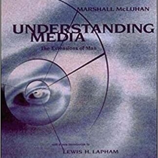 Understanding Media: The Extensions of Man by Marshall McLuhan, ISBN-13: 978-0262631594